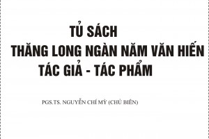 Tủ sách Thăng Long ngàn năm văn hiến: Tác giả – Tác phẩm