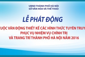 Giới thiệu Thể lệ cuộc vận động thiết kế các hình thức tuyên truyền phục vụ nhiệm vụ chính trị và trang trí Thành phố Hà Nội năm 2016