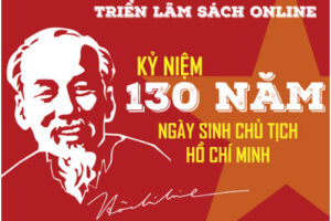 Triển lãm sách trực tuyến kỷ niệm 130 năm Ngày sinh Chủ tịch Hồ Chí Minh