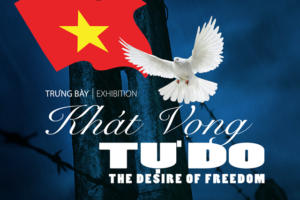 “Khát vọng tự do” – Hành trình đến với tự do của những người con yêu nước