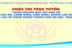 Chính thức khởi động Cuộc thi trực tuyến “Tuyên truyền Quy tắc ứng xử của CBCCVCNLĐ trong các cơ quan thuộc TP Hà Nội” năm 2020