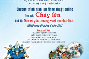 “Cháy lên”- Chương trình giao lưu nghệ thuật online với chủ đề “San sẻ yêu thương, vượt qua đại dịch”