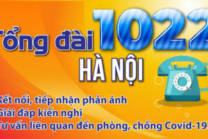 Thành phố Hà Nội công bố Tổng đài 1022 – Kênh tiếp nhận, giải đáp các kiến nghị, phản ánh và tư vấn liên quan đến phòng, chống Covid-19