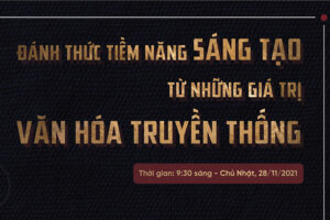 Talkshow “Đánh thức tiềm năng sáng tạo từ những giá trị văn hoá truyền thống”
