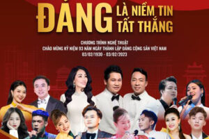Chương trình nghệ thuật “Đảng là niềm tin tất thắng”